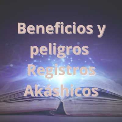 registros akáshicos peligros