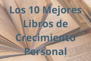 Los 10 Mejores Libros de Crecimiento Personal