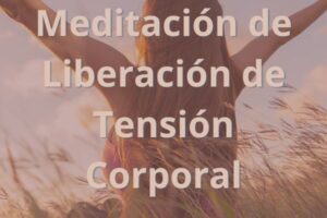 Meditación de Liberación de Tensión Corporal