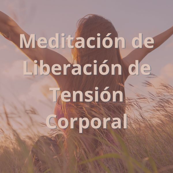 Meditación de Liberación de Tensión Corporal