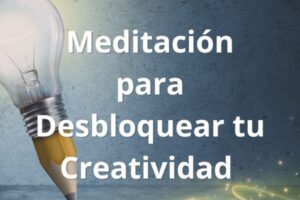Meditación para desbloquear tu creatividad