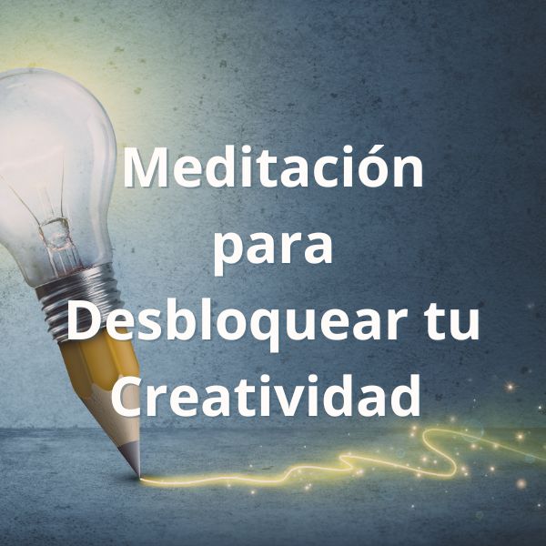 Meditación para desbloquear tu creatividad