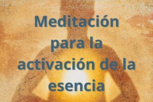 Meditación para la activación de la esencia