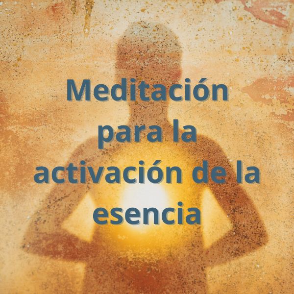 Meditación para la activación de la esencia