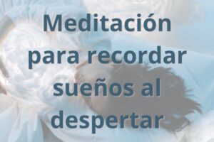 Meditación para recordar sueños al despertar